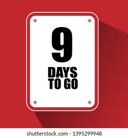 9 days to go sign. can be use for promotion banner, sale banner, landing page, template, web site design, logo, app, UI. Label, sticker for your company. Flat design.