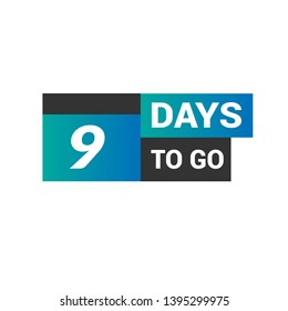 9 days to go sign. can be use for promotion banner, sale banner, landing page, template, web site design, logo, app, UI. Label, sticker for your company. Flat design.