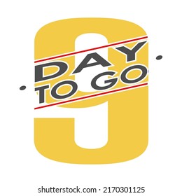 9 days to go. A stylized countdown icon or banner. Vector illustration for the start of a sale, presentation or promotion. Flat style