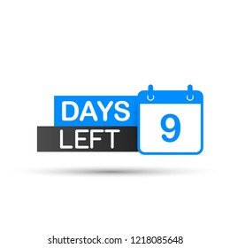 9 Days Left To Go. Flat icon on white background. Vector stock illustration.