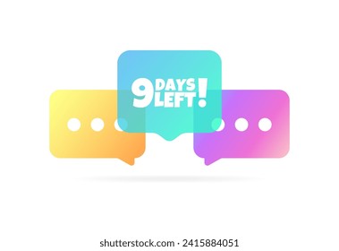 9 days left sign. Flat, color, speech bubbles, 9 days left icon. Vector icon