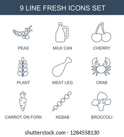 9 fresh icons. Trendy fresh icons white background. Included line icons such as peas, milk can, cherry, plant, meat leg, crab, carrot on fork, kebab. fresh icon for web and mobile.