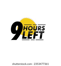 9 hours left  Countdown badge with vector number and timer illustration. Countdown left offer, promo sticker, business limited special promotion, best deal emblem or logo isolated 