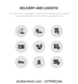 9 round vector icons such as logistic protection, delivery containers, delivery by car, delivery info, x ray contains by website, charter, schedule, destination. logistic protection, containers,
