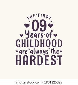 9 years old birthday celebration, The first 9 years of Childhood are always the Hardest