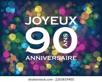 90 ANS - JOYEUX ANIVERSAIRE card con colorido bokeh (50 AÑOS - FELIZ CUMPLEAÑOS en francés)