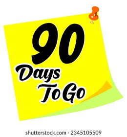 90 days to go sign label vector art illustration with fantastic font and nice note.eps