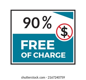 90% Free Of Charge Square Sticker Isolated On White Background. Free Of Charge Ribbon Sign. Free Of Charge Banner Vector Illustrator. Free Service Charge Flat Icon