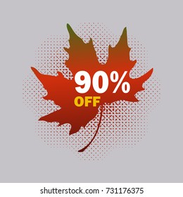 90% OFF discount sticker for fall sale; vector design. Sale leaf tag with halftone shadow on transparent background. The separated elements can be used and edited independently of each other.
