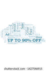 Up To 90% Off word cloud. Wordcloud made with text only.