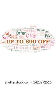 Up To $90 Off word cloud. Wordcloud made with text only.