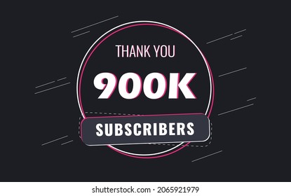 900K Subscribers, Thank you Subscribers Banner, card, vector illustration design
