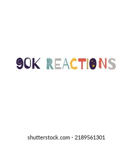 90k reactions vector art illustration celebration sign label with fantastic font. Vector illustration.