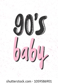 90's baby. Sticker for social media. Vector hand drawn word illustration. Abstract Bubble comic sketch pop art style. Good for poster, t shirt print, card, video blog cover design