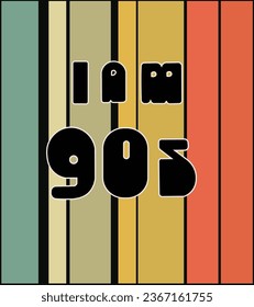 90s background with strip color retro and lettering of I Am 90s. Tshirt design concept for 90's theme