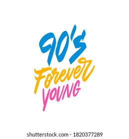 90's forever - Hand drawn lettering quote. Vector illustration. Good for scrap booking, posters, textiles, gifts.