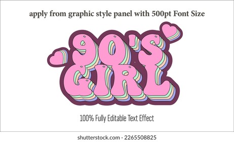 90s Girl - fully editable effect, Apply from graphics style panel with 350 to 500pt font size.