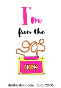 I'm from the 90s- poster with hand drawn cassette tape.