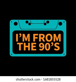 
I'm from the 90's Typography Vector T-shirt Design 90's cassette Can be print on T-shirt mug poster banner wallpaper stickers Illustration vector