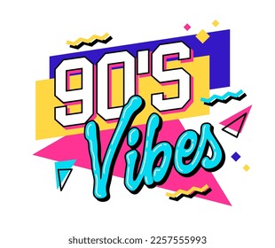 90s-inspired lettering phrase design - 90s vibes - in bold, bright colors. The background features geometric shapes in a contrasting color palette. For web, print, fashion purposes