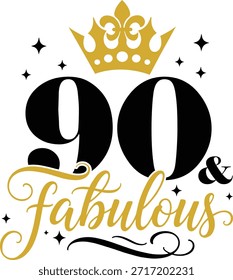 90th y fabuloso con elegante corona y letras de guión, Ilustración vectorial para camisetas, tazas, carteles, artesanías y Descargas digitales.