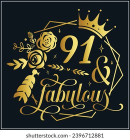 91 and fabulous, 91th Birthday, 91  Fabulous Cut File, 91 Birthday t-shirt , 91th Birthday Gift , 91 Golden Birthday t-shirt design