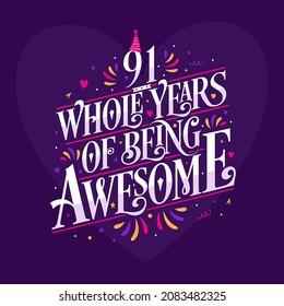 91 whole years of being awesome. 91st birthday celebration lettering