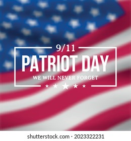 911 Patriot Day banner with blurred American flag and text We will never forget. Vector illustration.