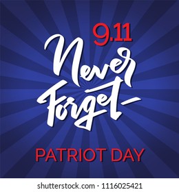 9-11 Patriot day. Never Foget hand-written text, words, typography, calligraphy, hand-lettering. Vector hand-writing on blue background, banner, poster, flyer, label, tagline, title, headline, emblem.