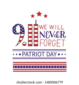 9.11 We will never forget hand lettering isolated on white. Patriot Day vector illustration. Easy to edit template for banner, typography poster, flyer, postcard, t-shirt, etc.