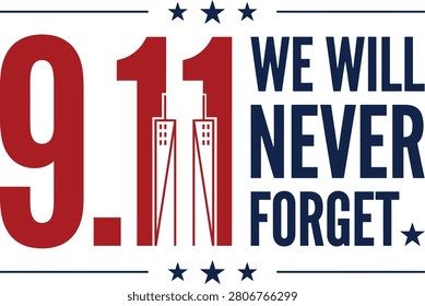 9.11 We Will Never Forget September 11 Memorial Typography Design Featuring Twin Towers Symbol and Patriotic Colors on White Background