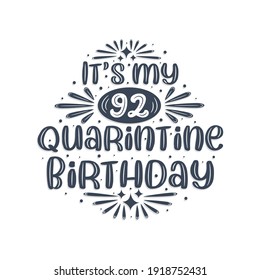 92nd birthday celebration on quarantine, It's my 92 Quarantine birthday.