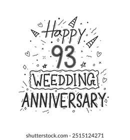 93 years anniversary celebration hand drawing typography design. Happy 93rd wedding anniversary hand lettering