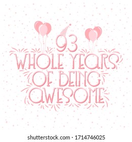 93 years Birthday & 93 years Wedding Anniversary Typography Design, 93 Whole Years Of Being Awesome.