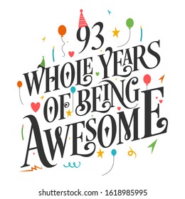 93rd Birthday And 93rd Anniversary Typography Design "93 Whole Years Of Being Awesome"