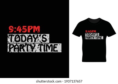 9:45PM today's party time t shirt design in vector. Beautiful t shirt design