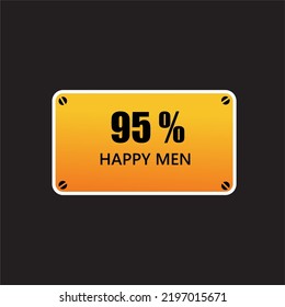 95 %  Happy Men label sign tag warning banner vector good art illustration Isolated on brown Background in black color font with yellow tamplate