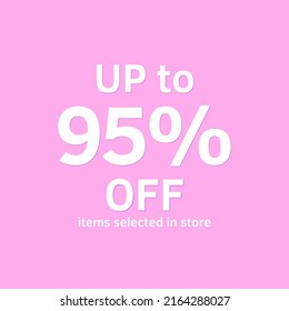 95% of, UP to, selected items in store, online discount poster 