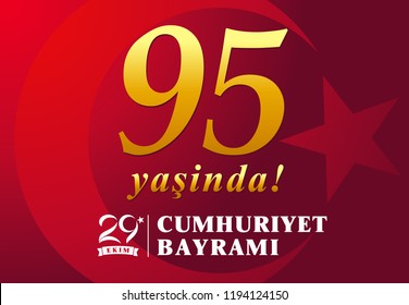 95 yasinda, vector illustration 29 ekim Cumhuriyet Bayrami kutlu olsun, Republic Day Turkey. Translation: 95 years, 29 october Republic Day Turkey and the National Day in Turkey happy holi