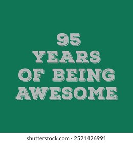 95 Years of Being Awesome. Granite’s t shirt design. Vector quote. Design for t shirt, typography, print, poster, banner, gift card, label sticker, flyer, mug design etc. Granite celebration. POD.