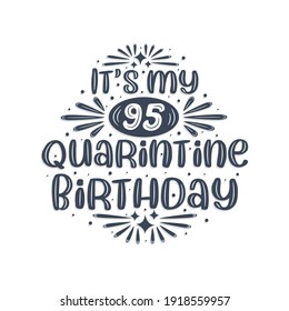 95th birthday celebration on quarantine, It's my 95 Quarantine birthday.