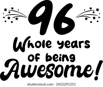96 whole years of being awesome, vector file, typography