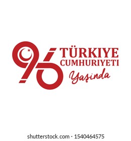 96 Yasinda Turkiye Cumhuriyeti; Kutlu Olsun. Translation: 96 Years Republic of Turkey; Happy Birthday. Vector Illustration. Greeting Card Template.