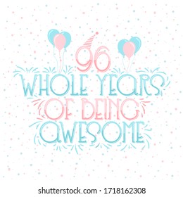 96 years Anniversary Typography Design, 96 Whole Years Of Being Awesome.