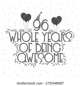 96 years Birthday And 96 years Anniversary Typography Design, 96 Whole Years Of Being Awesome.