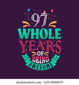 97 whole years of being awesome. 97th birthday, 97th anniversary lettering