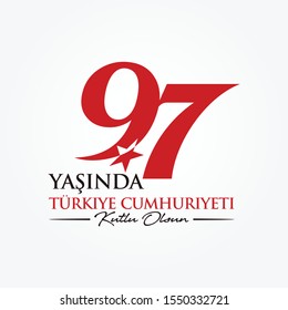 97 Yasinda Turkiye Cumhuriyeti; Kutlu Olsun. Translation: 97 Years Republic of Turkey; Happy Birthday. Vector Illustration. Greeting Card Template.