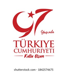 97 yasinda Turkiye Cumhuriyeti. Translation: Republic Day of Turkey. 97 years old. Vector illustration poster design.