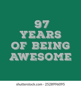 97 Years of Being Awesome. Granite’s t shirt design. Vector quote. Design for t shirt, typography, print, poster, banner, gift card, label sticker, flyer, mug design etc. Granite celebration. POD.