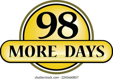 98 More days sign label vector art illustration with fantastic font and nice yellow black color